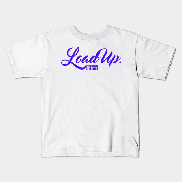 The Load Up Tee Kids T-Shirt by tryumphathletics